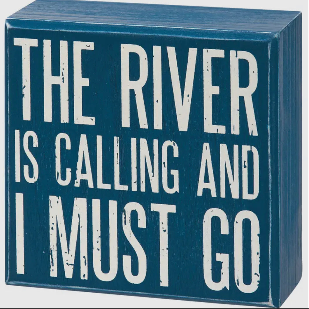 The River Is Calling And I Must Go Block