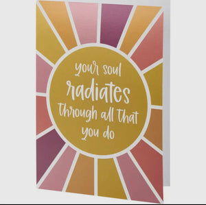 Your Soul Radiates Through All That You Do Card