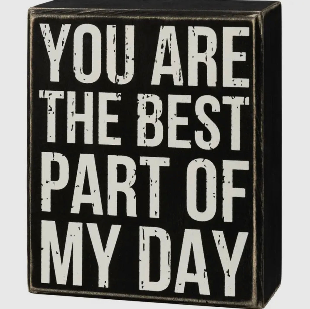 You are the Best Part of My Day Block