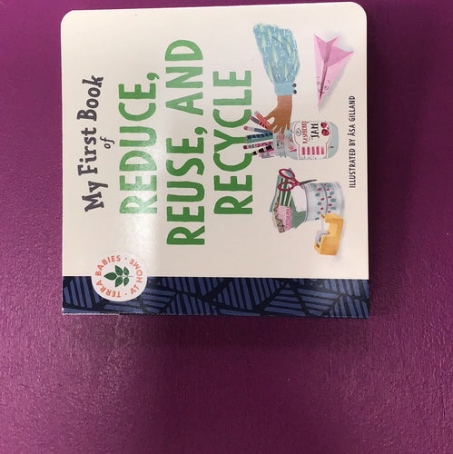 My First Book of Reduce, Reuse, And Recycle