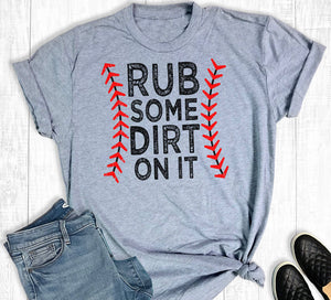 Rub Some Dirt On It T-Shirt